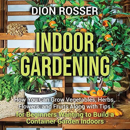 Indoor Gardening by Dion Rosser