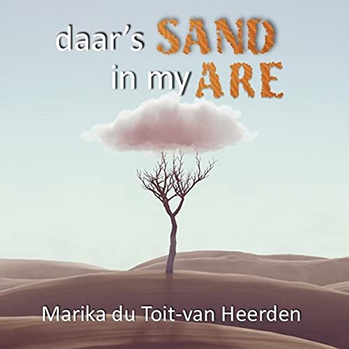 Daar's Sand in My Are [There's Sand in My Veins] by Marika du Toit-van Heerden