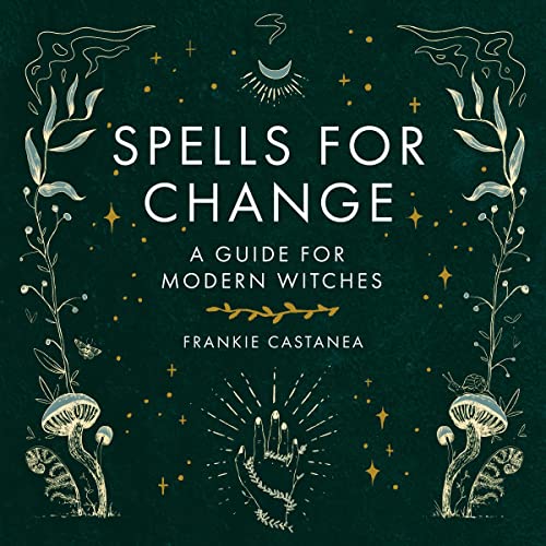 Spells for Change by Frankie Castanea