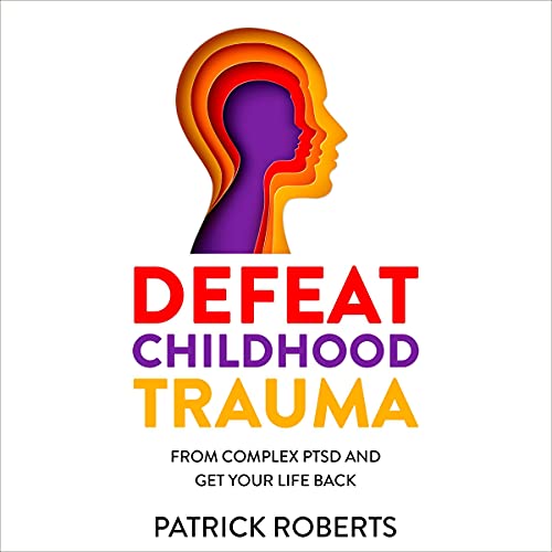 Defeat Childhood Trauma