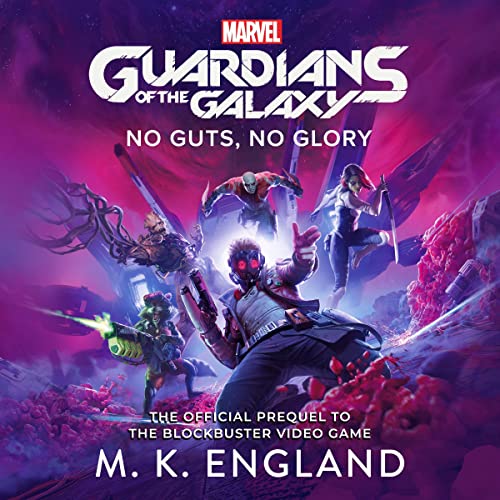 Marvel's Guardians of the Galaxy: No Guts, No Glory by M. England