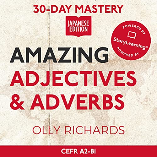 30-Day Mastery: Amazing Adjectives & Adverbs: Master Japanese Adjectives & Adverbs in 30 Days