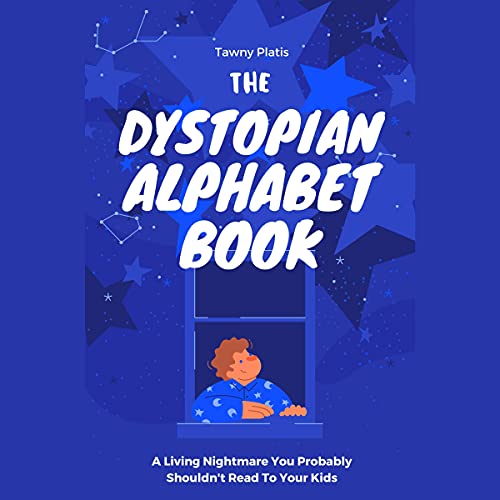 The Dystopian Alphabet Book by Tawny Platis