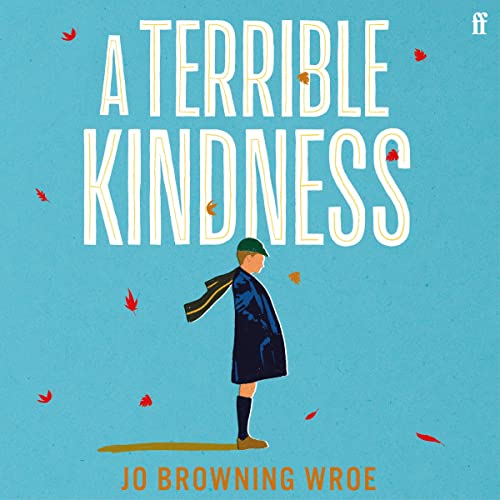 A Terrible Kindness by Jo Browning Wroe