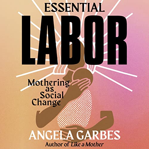 Essential Labor by Angela Garbes