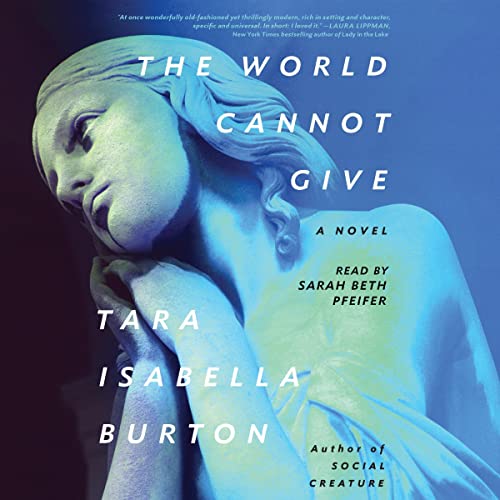 The World Cannot Give by Tara Isabella Burton