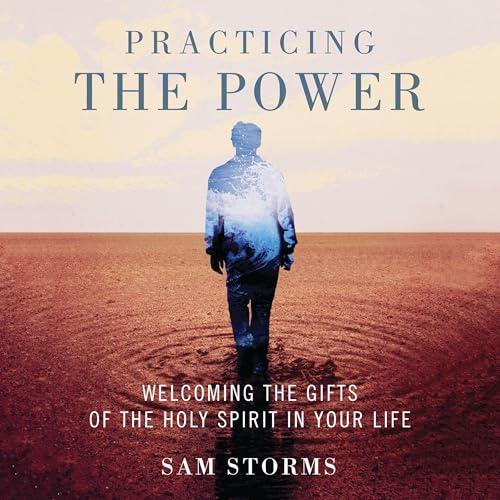 Practicing the Power by Sam Storms
