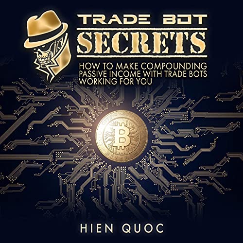 How to Make Compounding Passive Income with Trade Bots Working for You