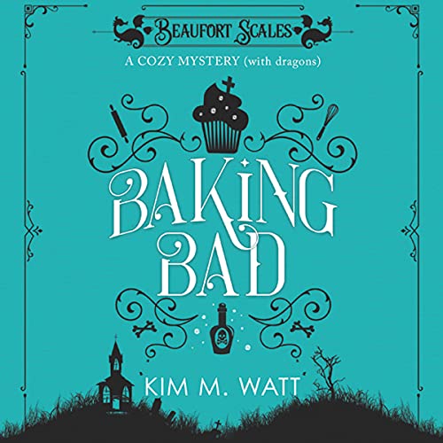 Baking Bad by Kim M. Watt