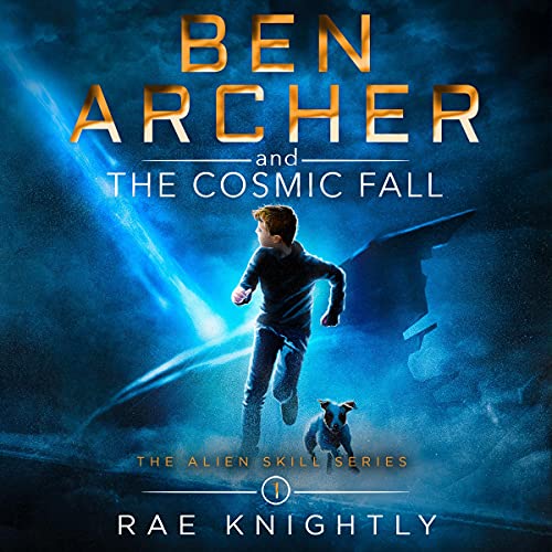 Ben Archer and the Cosmic Fall by Rae Knightly