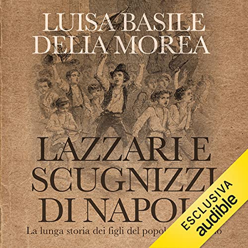 Lazzari e scugnizzi di Napoli by Luisa Basile