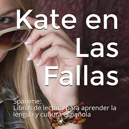 Kate en Las Fallas [Kate in Las Fallas] by Howtounlockspanish.com
