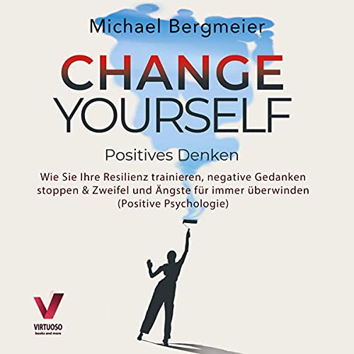 Change Yourself - Positives Denken [Positive Thinking]