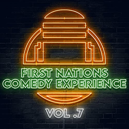 First Nations Comedy Experience: Vol. 7