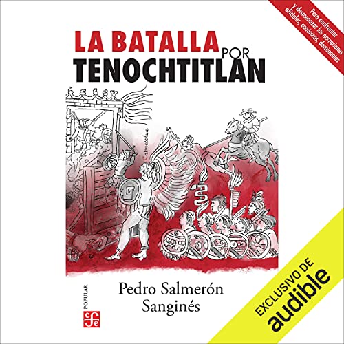 La Batalla por Tenochtitlan [The Battle for Tenochtitlan] by Pedro Salmerón Sanginés