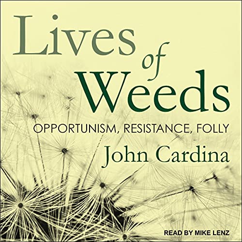 Lives of Weeds by John Cardina