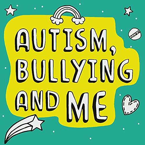 Autism, Bullying and Me by Emily Lovegrove