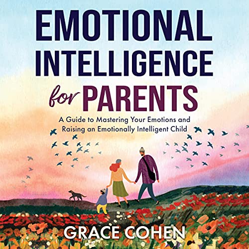 Emotional Intelligence for Parents by Grace Cohen