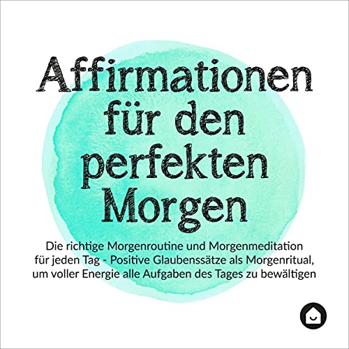 Affirmationen für den perfekten Morgen [Affirmations for the Perfect Morning] by Haus der Affirmationen