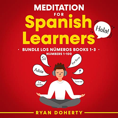 Meditation for Spanish Learners: Teach Yourself Spanish Whilst Relaxing (Books 1, 2 &3) by Ryan Doherty