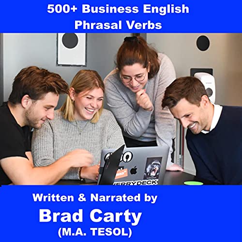 500+ Business English Phrasal Verbs by Brad Carty