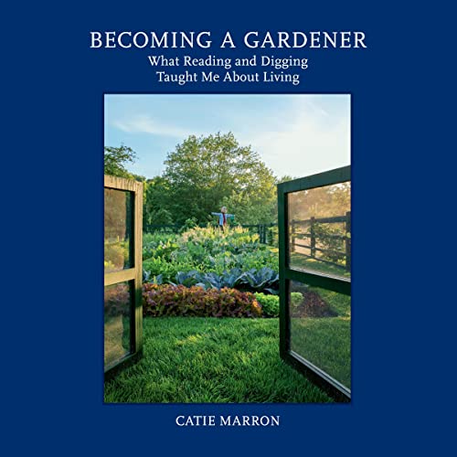 Becoming a Gardener by Catie Marron