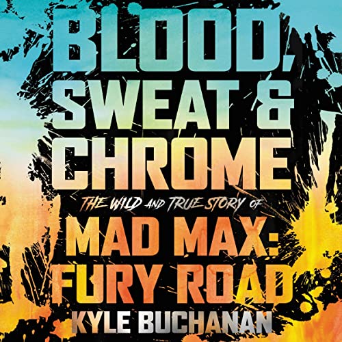 Blood, Sweat &amp; Chrome by Kyle Buchanan