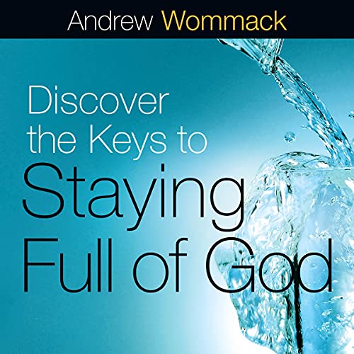 Discover the Keys to Staying Full of God