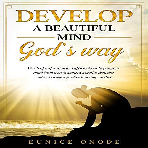 Develop a Beautiful Mind God's Way by Eunice Onode