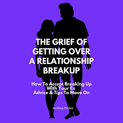 The Grief of Getting Over a Relationship Breakup