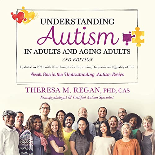 Understanding Autism in Adults and Aging Adults: 2nd Edition by Theresa Regan