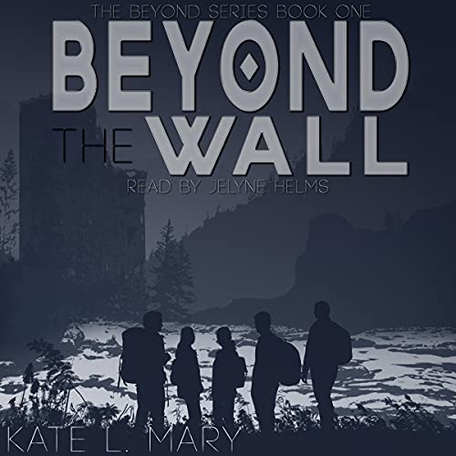 Beyond the Wall by Kate L. Mary