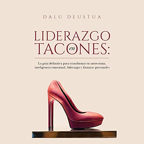 Liderazgo en tacones [Leadership in Heels] by Dalu Deustua