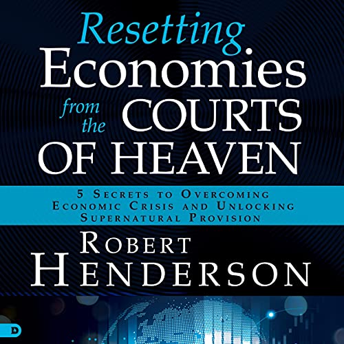 Resetting Economies from the Courts of Heaven by Robert Henderson
