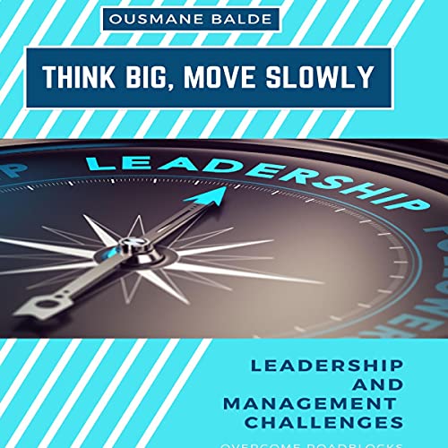 Think Big, Move Slowly by Ousmane Balde