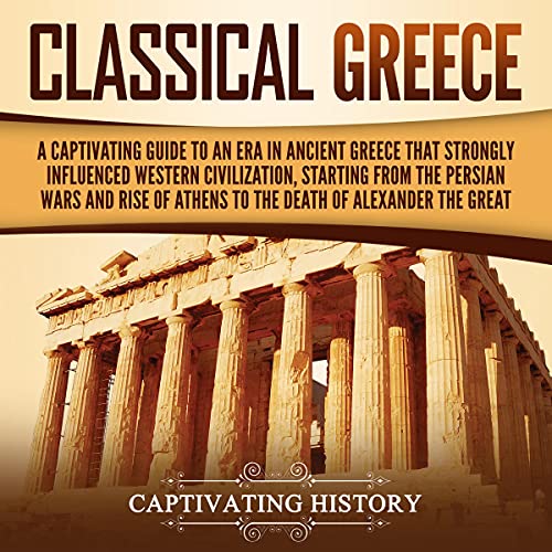 Classical Greece by Captivating History