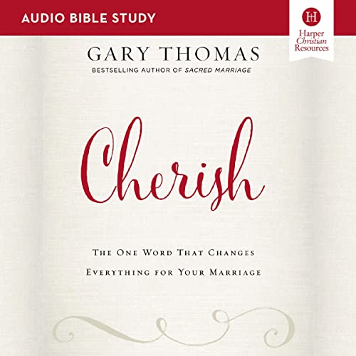 Cherish Bible Study: Audio by Gary Thomas