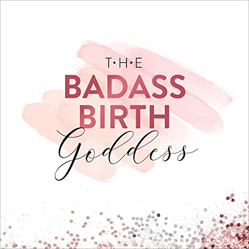 The Badass Birth Goddess by Corinne Brown
