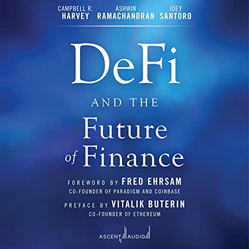 DeFi and the Future of Finance by Campbell R. Harvey