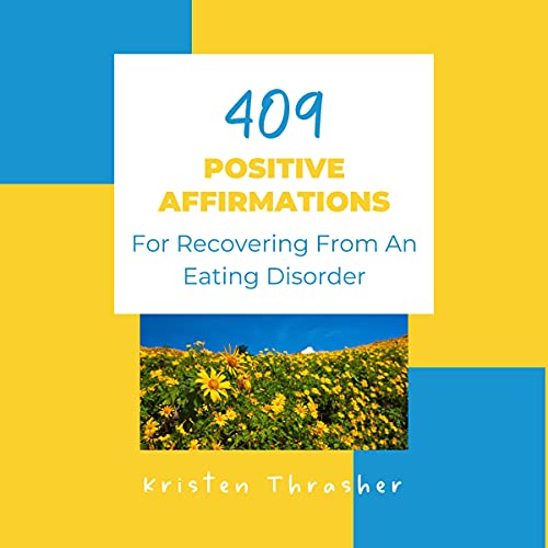 409 Positive Affirmations for Recovering from an Eating Disorder