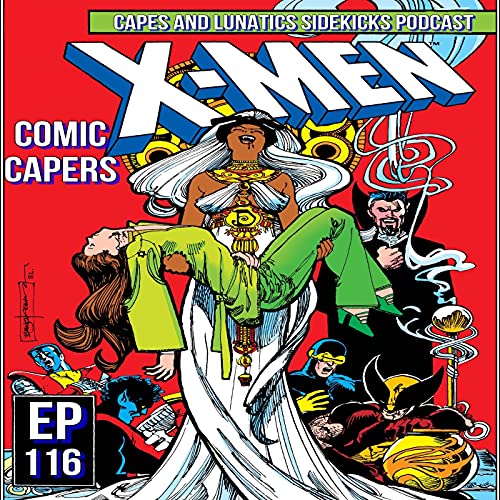 Comic Capers Ep #116: Giant-Size X-Men #1, Uncanny X-Men #159 & Annual #6 by Unknown
