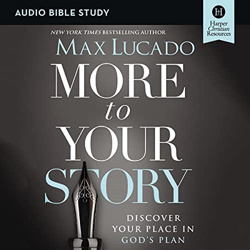 More to Your Story Bible Study: Audio by Max Lucado