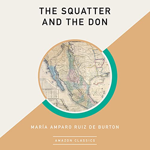 The Squatter and the Don (AmazonClassics Edition) by María Amparo Ruiz de Burton