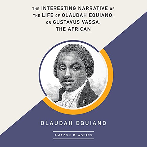 The Interesting Narrative of the Life of Olaudah Equiano, or Gustavus Vassa, the African (AmazonClassics Edition) by Olaudah Equiano