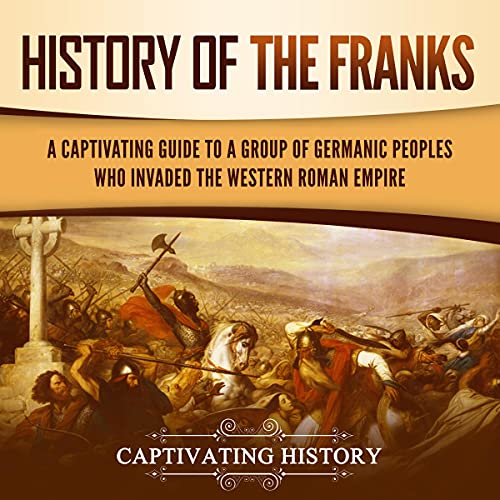 History of the Franks by Captivating History