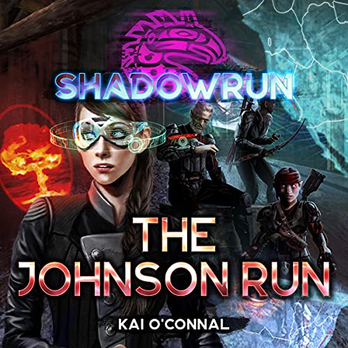 Shadowrun: The Johnson Run by Kai O'Connal