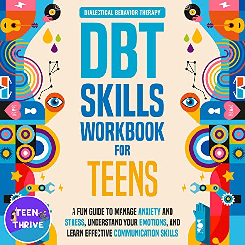 The DBT Skills Workbook for Teens