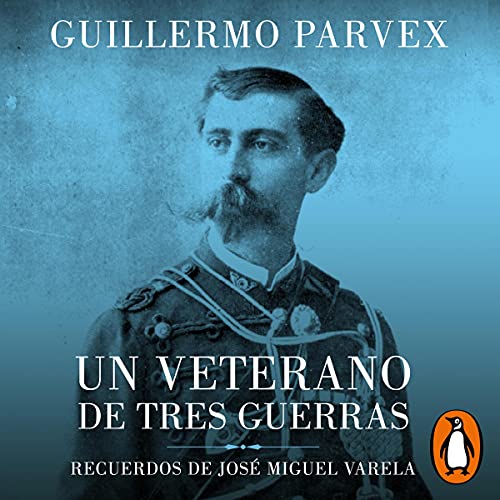 Veterano de tres guerras - Parte 1 by Guillermo Parvex