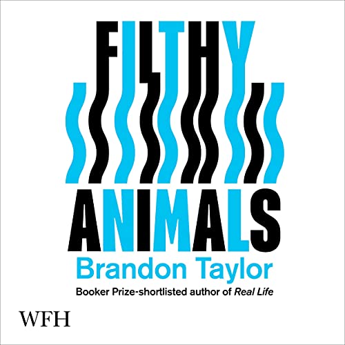 Filthy Animals by Brandon Taylor