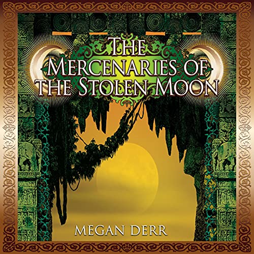 The Mercenaries of the Stolen Moon